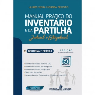 Manual Prático do Inventário e da Partilha - Doutrina e Prática - 5ª Edição