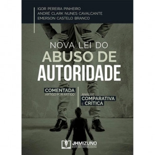 Nova Lei do Abuso de Autoridade - Comentada Artigo por Artigo - Análise Comparativa e Crítica
