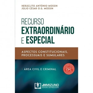 Recurso Extraordinário e Especial - Aspectos Constitucionais, Processuais e Sumulares (Área civil e criminal)