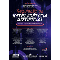 Regulação da Inteligência Artificial - Desafios Jurídicos, Éticos e Tecnológicos