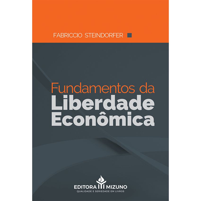 Fundamentos da Liberdade Econômica editoramizuno