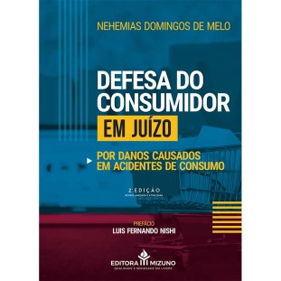 Defesa do Consumidor em Juízo por Danos Causados em Acidentes de Consumo 2ª edição  